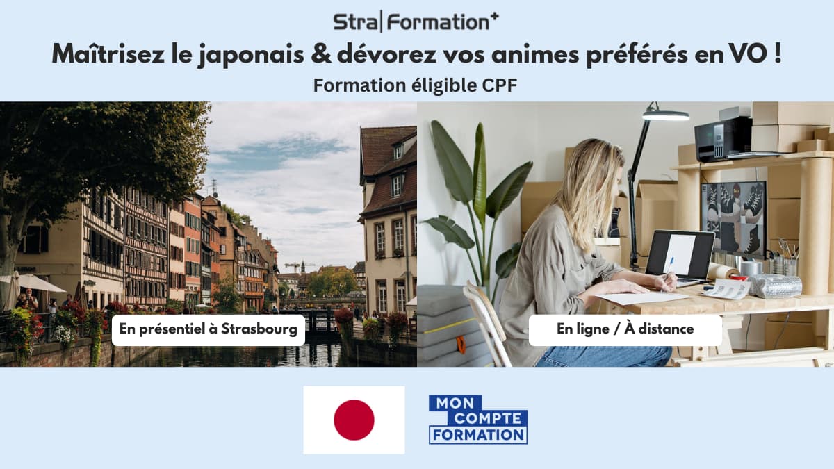 Bannière StraFormation+ : cours de japonais en présentiel à Strasbourg ou en ligne, formation éligible CPF, apprendre le japonais pour comprendre les animes en VO